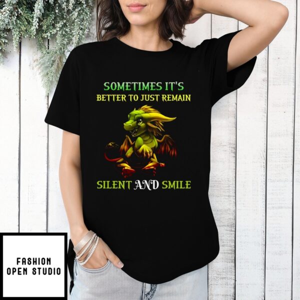 Dragon Sometimes It’S Better To Just Remain Silent And Smile T-Shirt