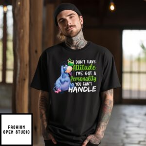 Eeyore I Don’T Have Attitude I’Ve Got A Personality You Can’T Handle T-Shirt