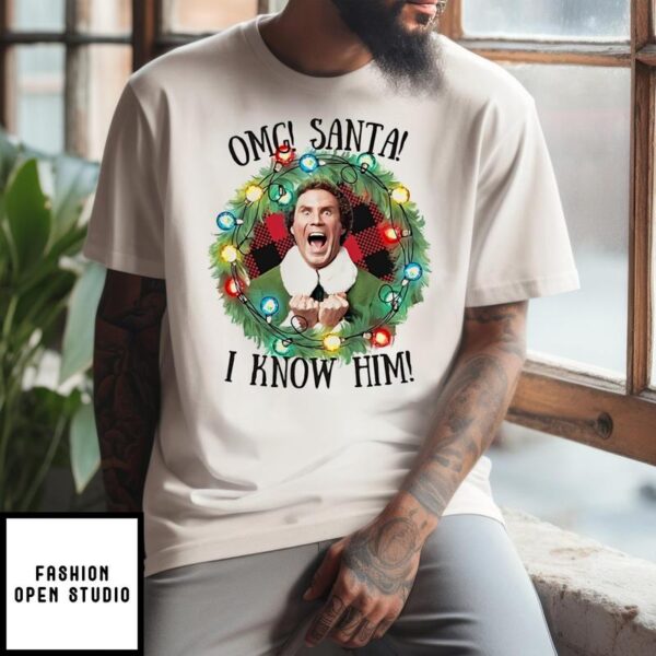 Elf OMG Santa I Know Him Christmas 2024 T-Shirt