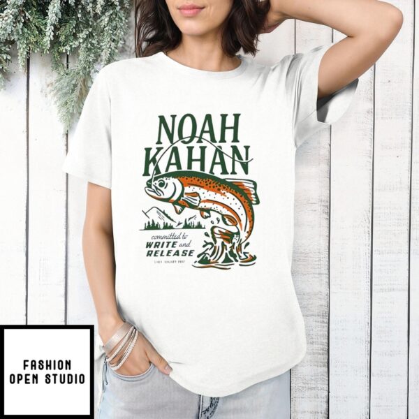 Fishing Noah Kahan Committed To Write And Release T-Shirt