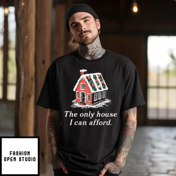 Ginger House The Only House I Can Afford Christmas 2024 T-Shirt