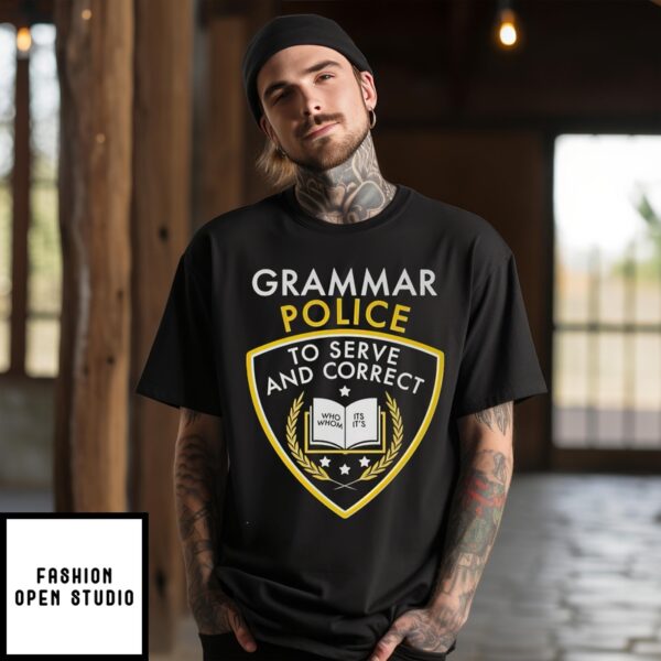 Grammar Police To Serve And Correct T-Shirt