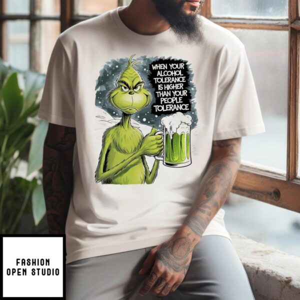 Grinch Beer When Your Alcohol Tolerance Is Higher Than Your People Tolerant T-Shirt