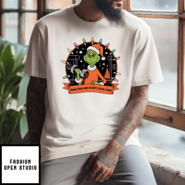 Grinch Gym Orange Theory Make Me Happy You Not So Much T-Shirt