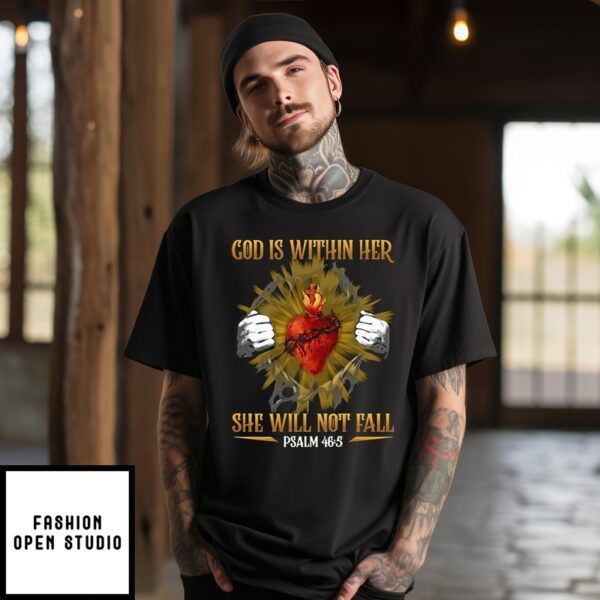 Heart God Is Within Her She Will Not Fall 2024 T-Shirt