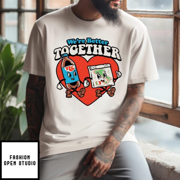 Heart We’Re Better Together T-Shirt