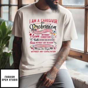 I Am A Caregiver My Professor Taught Me To Love Without Condition T-Shirt