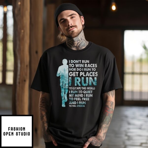 I Don’T Run To Win Races Nor Do I Run To Get Places I Run To Escape This World T-Shirt