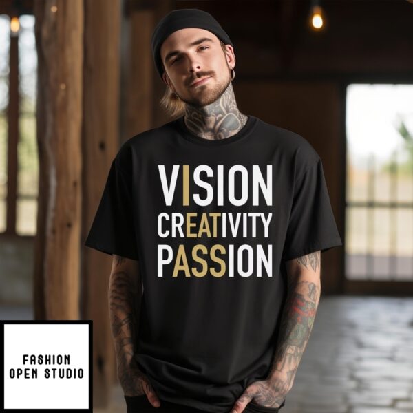 I Eat Ass Vision Creativity Passion T-Shirt