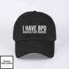 I Have Bpd Beautiful Pussy Disorder Hat
