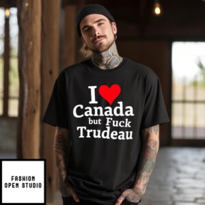 I Love Canada But Fuck Trudeau T-Shirt