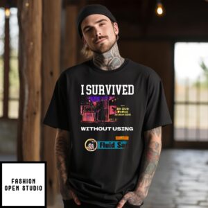 I Survived Without Using He Fluid Sac T-Shirt