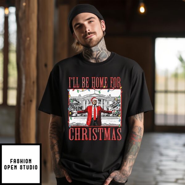 I’Ll Be Home For Christmas Santa Funny Trump T-Shirt