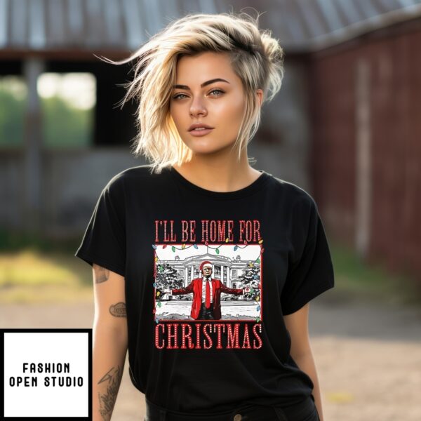 I’Ll Be Home For Christmas Santa Funny Trump T-Shirt