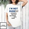 I’M Not Rude I Just Have The Balls To Say What Everyone Else Is Thinking 2024 T-Shirt