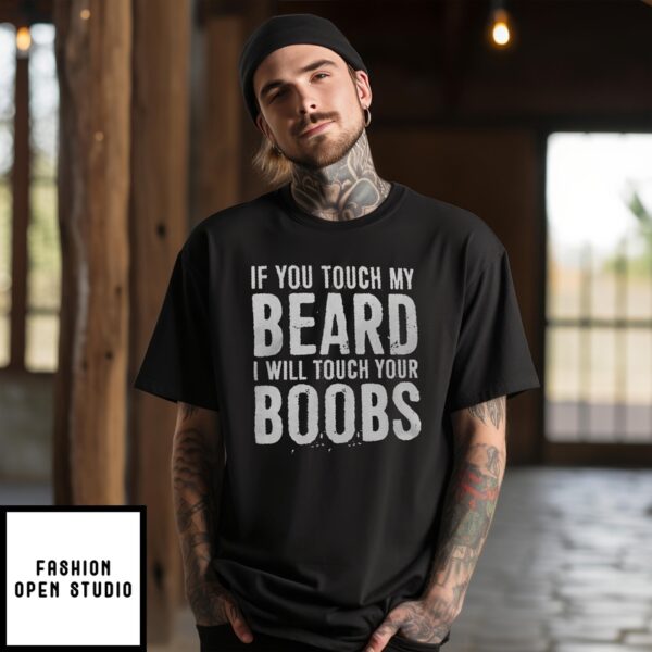 If You Touch My Beard I Will Touch Your Boobs Vintage T-Shirt