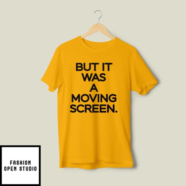 Iowa’S Vs Uconn It Was A Moving Screen T-Shirt