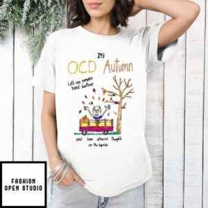 It’S Ocd Autumn Let’S Use Pumpkin Hand Sanitizer And Have Intrusive Thoughts On The Hayride T-Shirt