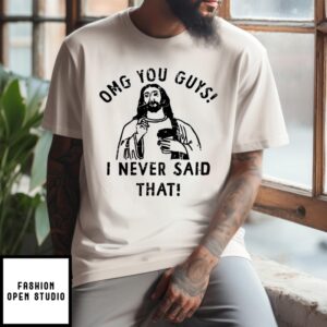 Jesus Omg You Guys I Never Said That Vintage T-Shirt