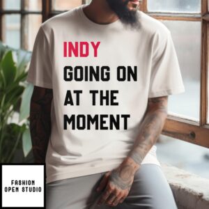 John Green Indy Going On At The Moment T-Shirt