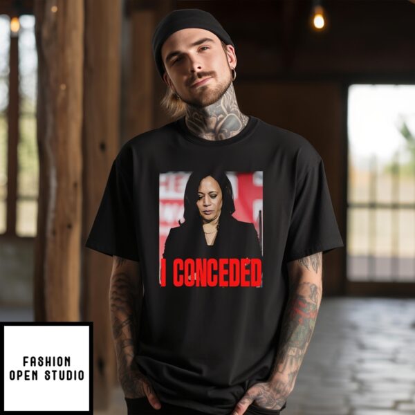 Kamala Harris I Conceded T-Shirt