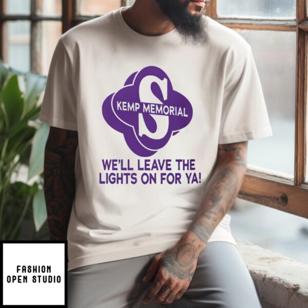 Kemp Memorial We’Ll Leave The Lights On For Ya T-Shirt