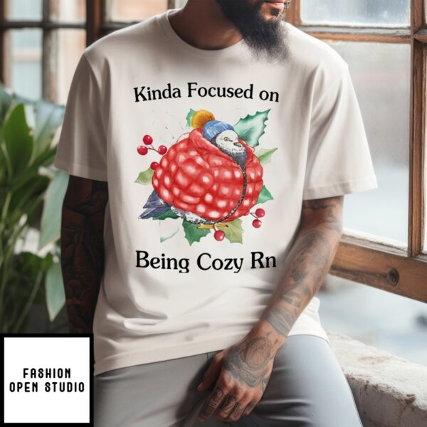 Kinda Focused On Being Cozy Rn T-Shirt