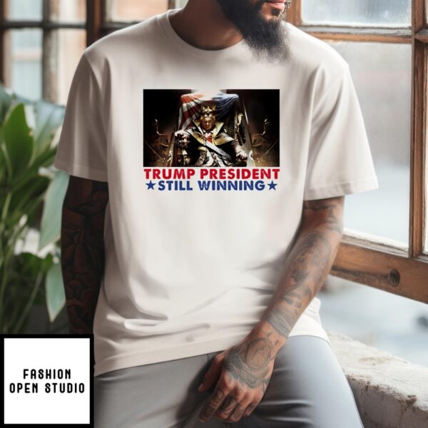 King Donald Trump President Still Winning 2024 T-Shirt