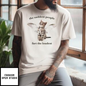 Kitty Angel The Saddest People Fart The Loudest T-Shirt