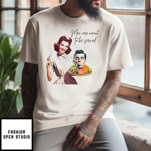 Men Are Meant To Be Served 2024 T-Shirt