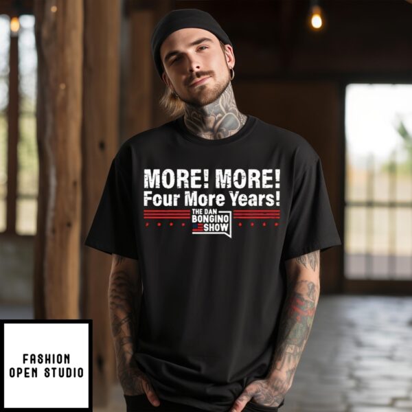 More More Four More Years The Dan Bongino Show Vintage 2024 T-Shirt