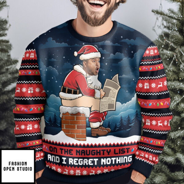 On The Naughty List And I Regret Nothing Funny Face Personalized Photo Ugly Sweater