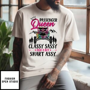 Passenger Queen Classy Sassy And A Bit Smart Assy T-Shirt