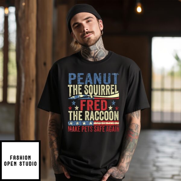 Peanut The Squirrel And Fred The Raccoon Make Pets Safe Again T-Shirt