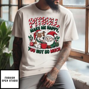 Pitbull And Santa Make Me Happy You Not So Much T-Shirt