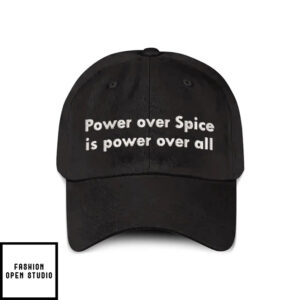 Power Over Spice Is Power Over All Hat