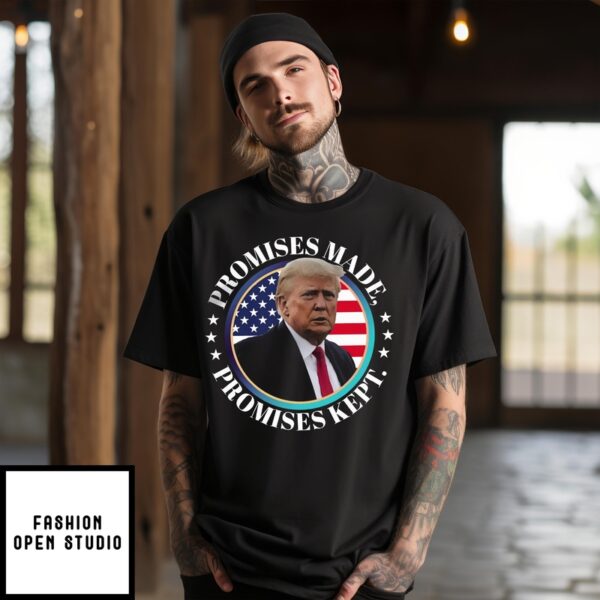 Promises Made Promises Kept Trump Won T-Shirt