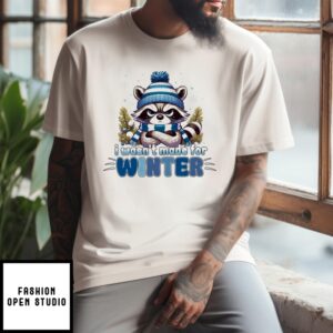 Raccoon I Wasn’T Made For Winter Christmas 2024 T-Shirt