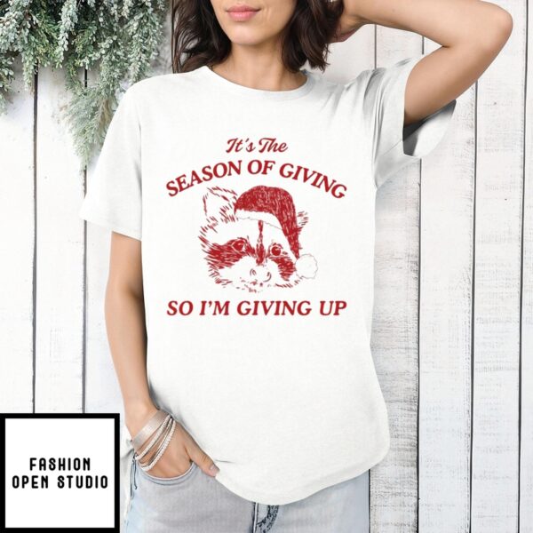 Raccoon Santa It’S The Season Of Giving So I’M Giving Up T-Shirt