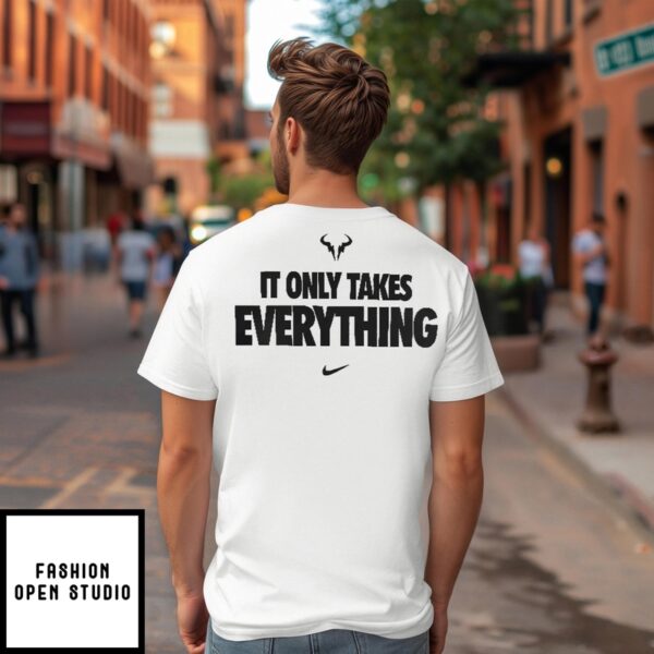 Rafael Nadal It Only Takes Everything T-Shirt