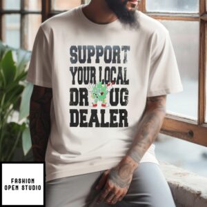 Rso Support Your Local Drug Dealer T-Shirt