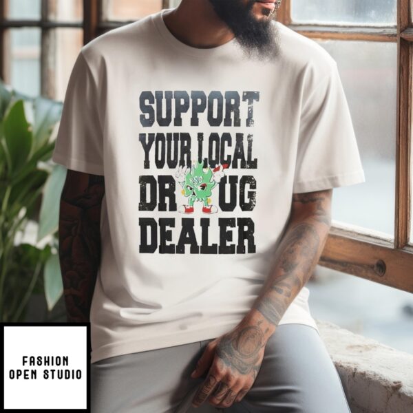 Rso Support Your Local Drug Dealer T-Shirt