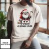 Santa Claus It’S Been A Rough Year T-Shirt