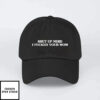 Shut Up Nerd I Fucked Your Mom Hat