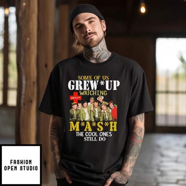 Some Of Us Grew Up Watching Mash The Cool Ones Still Do 2024 T-Shirt