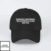 Somehow Heartbreak Feels Good In A Place Like This Hat
