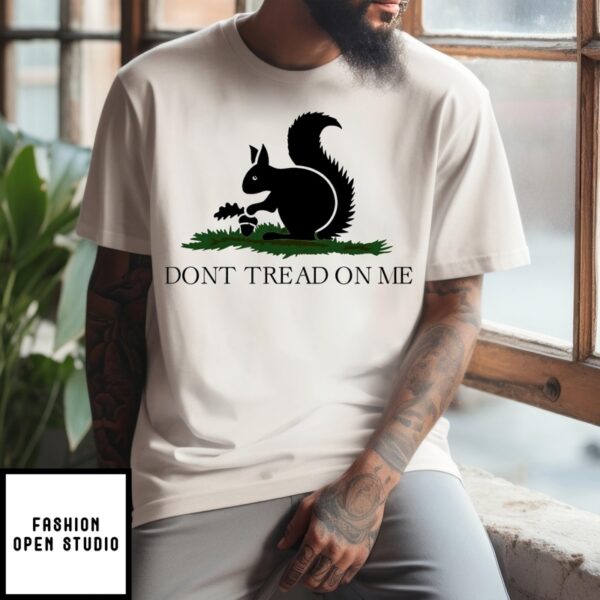 Squirrel Don’T Tread On Me T-Shirt