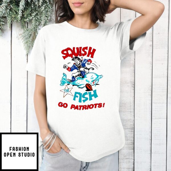 Squish The Fish Go Patriots T-Shirt