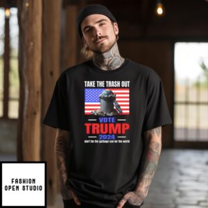 Take The Trash Out Vote Trump 2024 Don’T Be The Garbage Can For The World T-Shirt