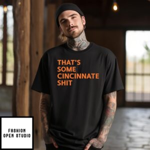 That’S Some Cincinnati Shit T-Shirt